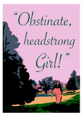 Pride & Prejudice - Jane Austen - Art Print (Obstinate, Headstrong Girl!)
