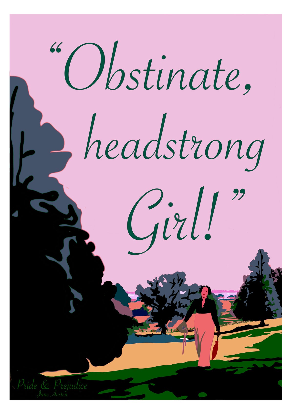 Pride & Prejudice - Jane Austen - Art Print (Obstinate, Headstrong Girl!)